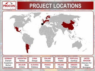 PROJECT LOCATIONS GERMANY Eisenach Rüsselsheim Bochum Kaiserslautern ARGENTINA Pacheco BELGIUM Antwerp CHINA Shangai SLOVAKIA Bratislava FRANCE Poissy UNITED KINGDOM Ellesmere Port  Ryton Birmingham MEXICO Puebla PORTUGAL Azambuja SWEDEN Trollhättan POLAND Gliwice FINLAND Tampere 