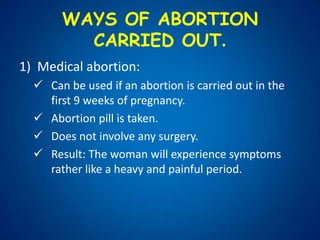 LEGAL ABORTIONThe 1967 Abortion Act makes abortion legal if the pregnancy is less than 24 weeks and two doctors agree that the abortion can be carried out.
