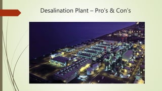 Desalination Plant – Pro’s & Con’s
 