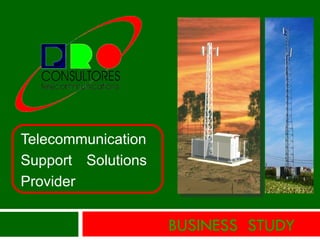 BUSINESS  STUDY Telecommunication  Support Solutions Provider 