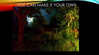 YOU CAN MAKE IT YOUR OWN
 