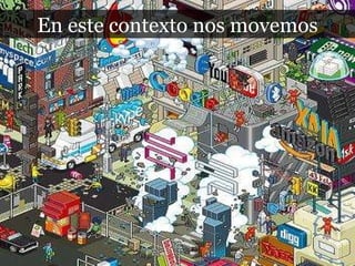 En este contexto nos movemos 