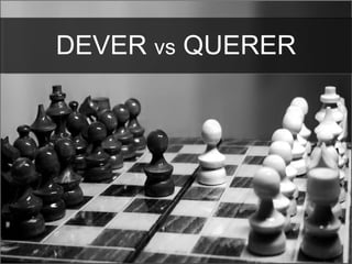 DEVER  vs  QUERER 