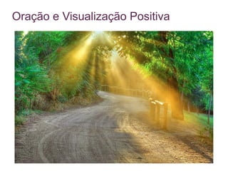 Oração e Visualização Positiva
 