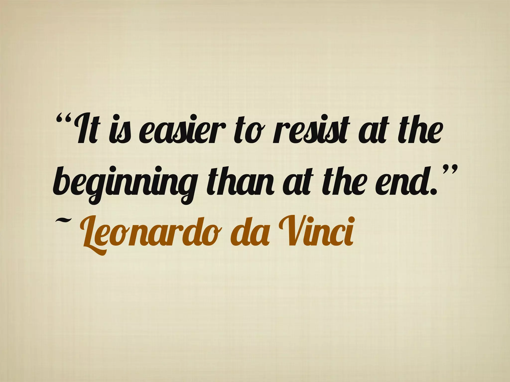 “I% +$ "*$+"r %( r"$+$% *% %-"
b")+,,+,) %-*, *% %-" ",0.”
~ L"(,*r0( 0* V+,/+
