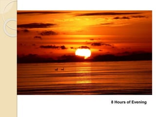 8 Hours of Evening
 