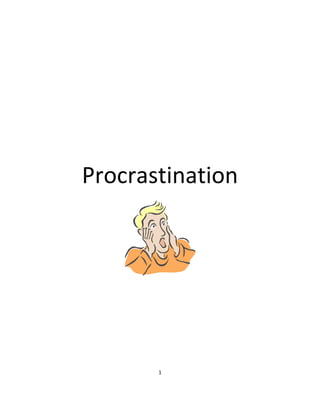 Procrastination




       1
 