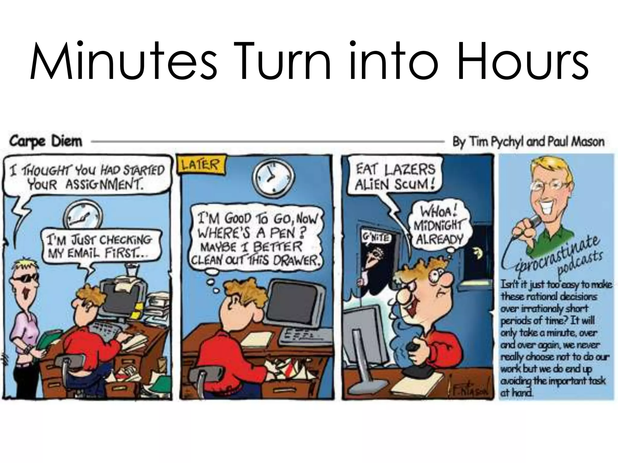 Minutes Turn into Hours

 