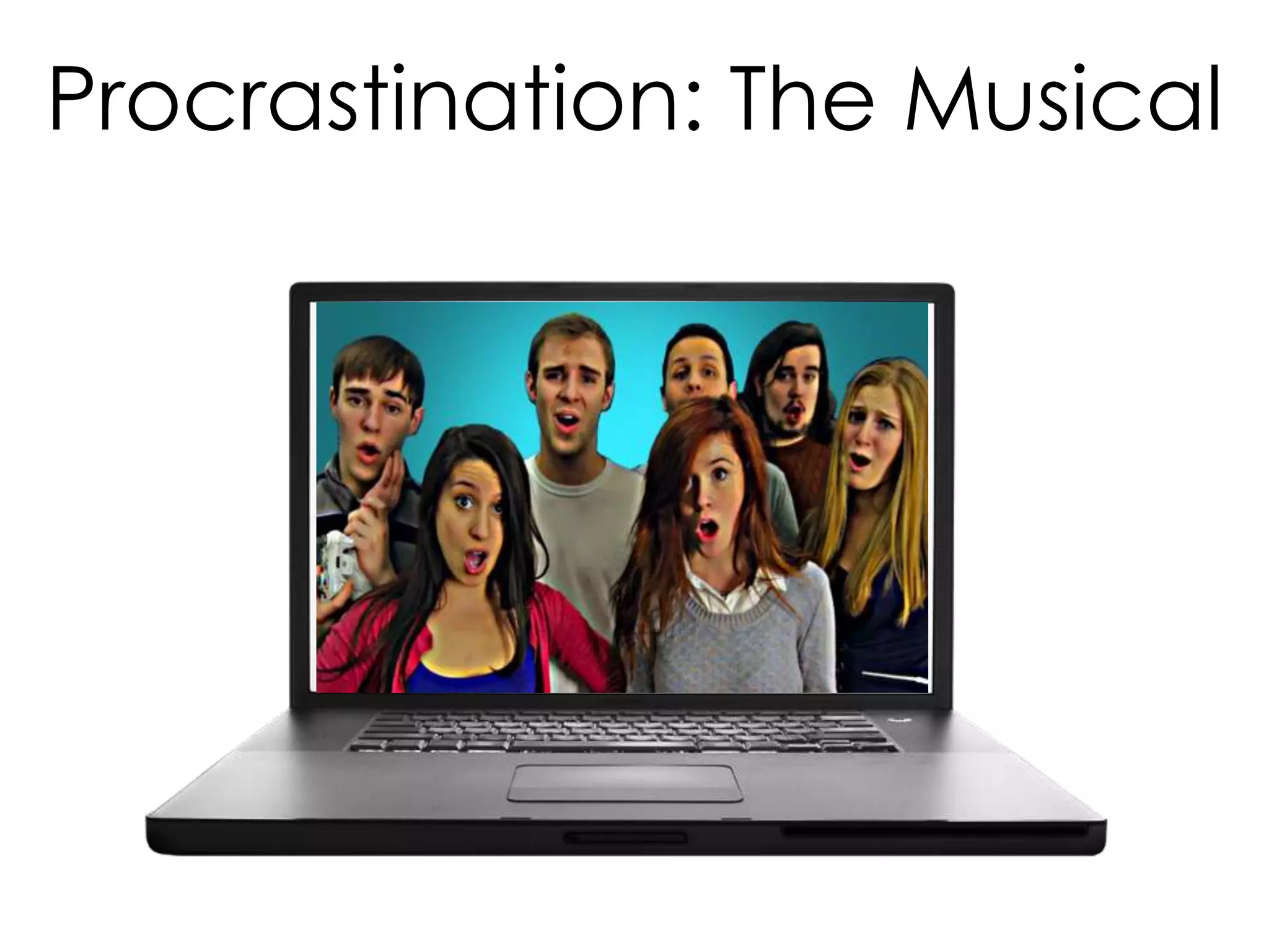 Procrastination: The Musical

 