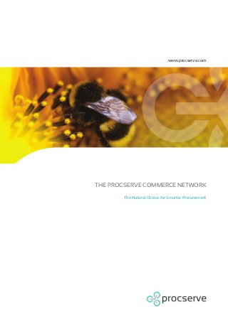 www.procserve.com

THE PROCSERVE COMMERCE NETWORK
The Natural Choice for Smarter Procurement

 