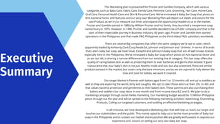 Executive
Summary
This Marketing plan is presented for Procter and Gamble Company, which sells various
categories such as Baby Care, Fabric Care, Family Care, Feminine Care, Grooming, Hair Care, Home Care,
Oral Care, Personal Health Care and Skin & Personal Care. We've innovated a Baby Bar Soap that pivots on
Anti-bacterial factor and features and our very own Marketing Plan will depict our ideals and visions for the
said Product, as we try to measure our limits and expand the opportunity headed to us in the market.
Procter and Gamble started in 1880s by William Procter and his family, they launched a inexpensive soap
named Ivory in 1879. However, in 1890, Procter and Gamble decided to be a Public company and that is the
start of their impeccable journey in Business Industry. 80 years ago, Procter and Gamble then started
operations in the Philippines and that made P&G Philippines as the third oldest P&G subsidiary worldwide.
There are several Big companies that offers the same category we're opt to cater, which
apparently leaded by Kimberly Clark Corp,Nestle SA, Johnson and Johnson and Unilever. In terms of brands
that caters baby bar soap, we have Dove, Cetaphil and Johnson's baby soap that are all well known brands
especially here in the Philippines. We've innovated a Baby Bar Soap which pivots on Anti-bacterial factor and
as we can tell, is sharing a narrow differences from our existing line of category. This bar soap offers the
quality of caring babies skin as well as protecting them to ever bacterias and germs that existed. It gives
reassurance that your baby's skin is not just healthy inside and out, but also protected.There are similar
products existed in the market, but covers only the bare minimum, and as we are aspired to fully deliver the
love and care for babies, we want it covered.
Our target Market is Parents with babies ages from 1 to 12 months old and up to toddlers as
well as they are exploring the world, dirty and naughty. We opt to cater those who's at their 20s to 40s and
that values bacteria protection and gentleness to their babies skin. These parents are also purchasing their
babies and toddlers bar soap twice in one month and from income class B,C and D. We plan to do a
marketing campaign through social media marketing. Our marketing budget would be 10 Million Philippine
pesos through out the year and will be spread to the following marketing activities; Advertising, Channeling,
Products, Calling our targeted customers, and building an effective Marketing strategies.
In all-inclusive, we have developed a Marketing plan that will help us reach our target and
touches our stakeholders and the public. This mainly opted to help us to be the main provider of Baby bar
soap in the Philippines and to sustain our market shares position.We are greatly enthusiastic to express our
experience and visions on selling our very own baby bar soap.
 