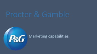 Procter & Gamble
Marketing capabilities
 