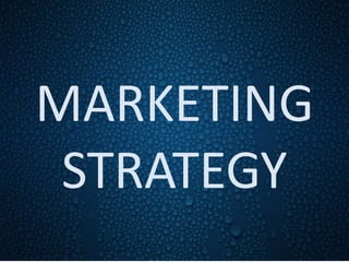 MARKETING
STRATEGY
 