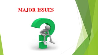 MAJOR ISSUES
 
