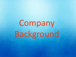 Company
Background
 