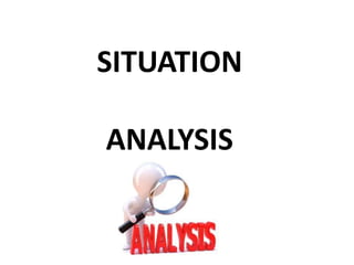 SITUATION
ANALYSIS
 