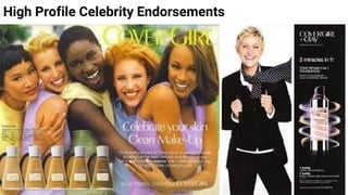 High Profile Celebrity Endorsements
 