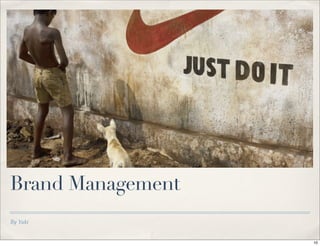 By Yuki
Brand Management
10
 