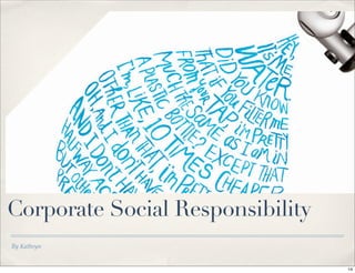 By Kathryn
Corporate Social Responsibility
14
 