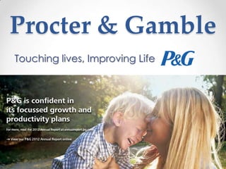 Procter & Gamble
Touching lives, Improving Life

 