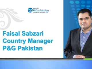 Faisal Sabzari
Country Manager
P&G Pakistan

 