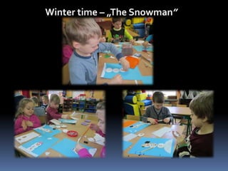 Winter time – „The Snowman” 
 