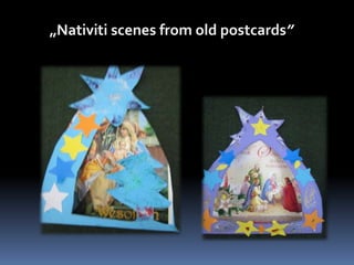 „Nativiti scenes from old postcards” 
 
