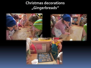 Christmas decorations 
„Gingerbreads” 
 
