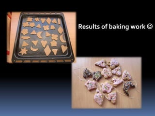 Results of baking work  
 