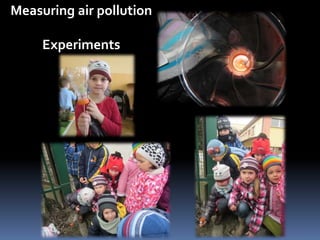 Measuring air pollution 
Experiments 
 
