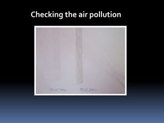 Checking the air pollution 
 