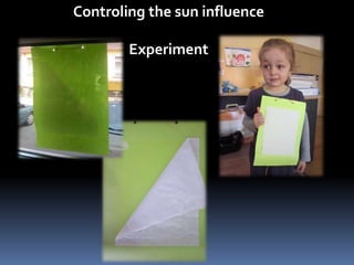 Controling the sun influence 
Experiment 
 