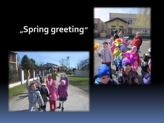 „Spring greeting” 
 