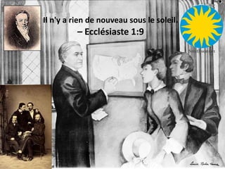 Il n'y a rien de nouveau sous le soleil.
– Ecclésiaste 1:9
 