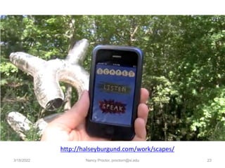 3/18/2022 Nancy Proctor, proctorn@si.edu 23
http://halseyburgund.com/work/scapes/
 