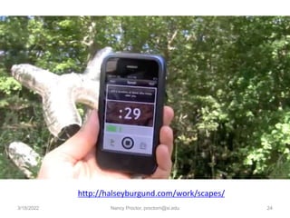 3/18/2022 Nancy Proctor, proctorn@si.edu 24
http://halseyburgund.com/work/scapes/
 