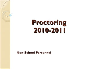 Proctoring  2010-2011 Non-School   Personnel  