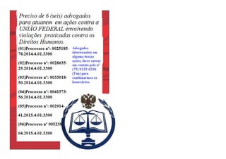 Procura se (6) seis advogados para atuarem  em ações envolvendo violações praticadas contra os direitos humanos,  tendo como parte interessada a cidh comissão interamericana dos direitos humanos nos lítigios