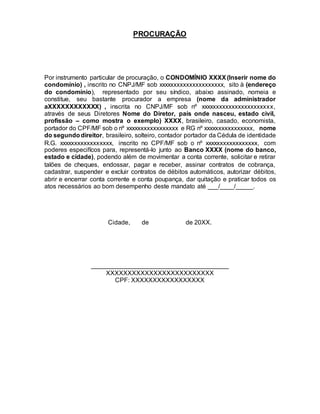 PROCURAÇÃO
Por instrumento particular de procuração, o CONDOMÍNIO XXXX(Inserir nome do
condomínio) , inscrito no CNPJ/MF s...