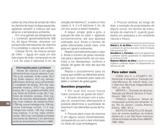 colher de chá cheia de amido de milho     solução de vitamina C; a cada um dos         • Procure verificar, ao longo de
     (ou farinha de trigo) na água aquecida,   copos 3, 4, 5 e 6 adicionar 5 mL de       dias, a variação de propriedades de
     agitando sempre a mistura até que         um dos sucos a serem testados.            alguns sucos, em termos de manu-
     alcance a temperatura ambiente.               A seguir, pingar, gota a gota, a      tenção de vitamina C, quando guar-
        Em uma garrafa de refrigerante de      solução de iodo no copo 1, agitando       dados em geladeira e em ambiente
     1 L contendo aproximadamente 500          constantemente, até que apareça           natural e fresco.
     mL de água filtrada, dissolver um         coloração azul. Anote o número de
     comprimido efervescente de vitamina       gotas adicionadas (neste caso, uma        Sidnei L. A. da Silva é mestre em físico-química
     C e completar o volume até um litro.      gota em geral é suficiente).              e professor de química do ensino médio (Fundação
        Colocar 20 mL da mistura (amido                                                  Educacional do DF).
                                                   Repita o procedimento para o copo     Geraldo A. L. Ferreira é doutor em agroquímica
     de milho + água) em cada um dos           2. Anote o número de gotas necessá-       e professor adjunto aposentado do Departamento
     seis copos de vidro, numerando-os de      rias para o aparecimento da cor azul.     de Química da UnB.
     1 a 6. Ao copo 2 adicionar 5 mL da        Caso a cor desapareça, continue a         Roberto Ribeiro da Silva é doutor em química
                                                                                         orgânica e professor adjunto do Departamento de
                                               adição de gotas de iodo até que ela       Química da UnB.
        Informações para o professor           persista.
          Teores de vitamina C em alguns           Repita o procedimento para os
      alimentos/frutas (mg de vitamina C por
                                                                                          Para saber mais
                                               copos que contêm as diferentes amos-
      100 g de material): limão verde, 63,2                                                   CONN, Eric E. e STUMPFT, P.K.
      mg; limão maduro, 30,2 mg; laranja-      tras de suco, anotando para cada um        Introdução à bioquímica. Tradução por
      pêra fresca, 40,9 mg; suco concentrado   deles o número de gotas gasto.             Lélia Mennucci, M. Julia M. Alves, Luiz
      e congelado de laranja, 76,5 mg; caju                                               J. Neto et al. São Paulo: Edgard Blücher,
      amarelo maduro, 219,7 mg; goiaba         Questões propostas                         1975. p. 184-185.
      branca, 80,1 mg; goiaba vermelha, 45,6       • Em qual dos sucos houve                  MERVYN, L. Dicionário de vitaminas.
      mg; flores de brócolis cruas, 82,7 mg;   maior consumo de gotas de iodo?            Tradução por Silvia B. Sarzana. S. Paulo:
      flores de brócolis cozidas, 24,6 mg;                                                Ground, 1984. 214 p.
                                                   • Através do ensaio com a solu-
      flores de brócolis desidratadas, 629,0                                                  FRANCO, Guilherme. Tabela de
      mg; fruto maduro de cereja-do-Pará,      ção do comprimido efervescente é           composição química dos alimentos. 9.
32    1790 mg; couve manteiga crua, 108 mg;    possível determinar a quantidade de        ed. Rio de Janeiro: Livraria Atheneu
      couve manteiga cozida, 71,4 mg;          vitamina C nos diferentes sucos de fru-    Editora, 1992. 307 p.
      manga-rosa verde, 146 mg; manga-         tas?                                           INSTITUTO ADOLFO LUTZ (Brasil).
      rosa madura, 71,4 mg; salsa (cheiro          • Procure aferir o teor de vitamina    Livro de normas analíticas do Instituto
      verde), 183,4 mg. Uma tabela completa                                               Adolfo Lutz. 3. ed. São Paulo: Imprensa
                                               C em alguns sucos industrializados,
      dos teores de vitamina C em alimentos                                               Oficial do Estado de São Paulo (IMESP),
      pode ser encontrada em Franco (1992).    comparando-os com o teor informado
                                                                                          1985. 560p.
                                               no rótulo de suas embalagens.
 