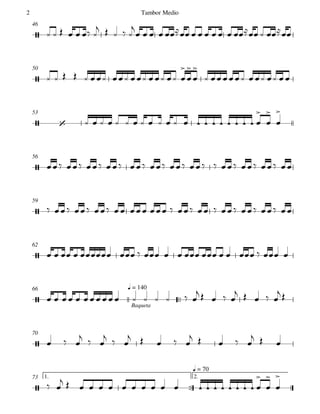 46
50
53
56
59
62

Baqueta
q = 14066
70

1. 2.
q = 70
73


 






      
    

             
                  





            
                     





                                 
                               
                 
                
    
    
 
  
  
  
    
    
  
 
                    





Tambor Medio2
 