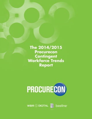 The 2014/2015
Procurecon
Contingent
Workforce Trends
Report
 