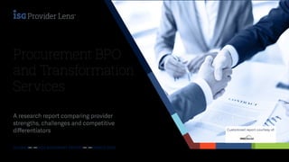 A research report comparing provider
strengths, challenges and competitive
differentiators
GLOBAL—|—2022 QUADRANT REPORT—|—MARCH 2022
Procurement BPO
and Transformation
Services
Customized report courtesy of:
 