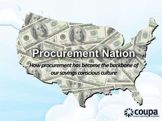 Procurement Nation
How procurement has become the backbone of
        our savings conscious culture
 