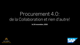 Procurement 4.0:
de la Collaboration et rien d'autre!
le 24 novembre, 2016
 