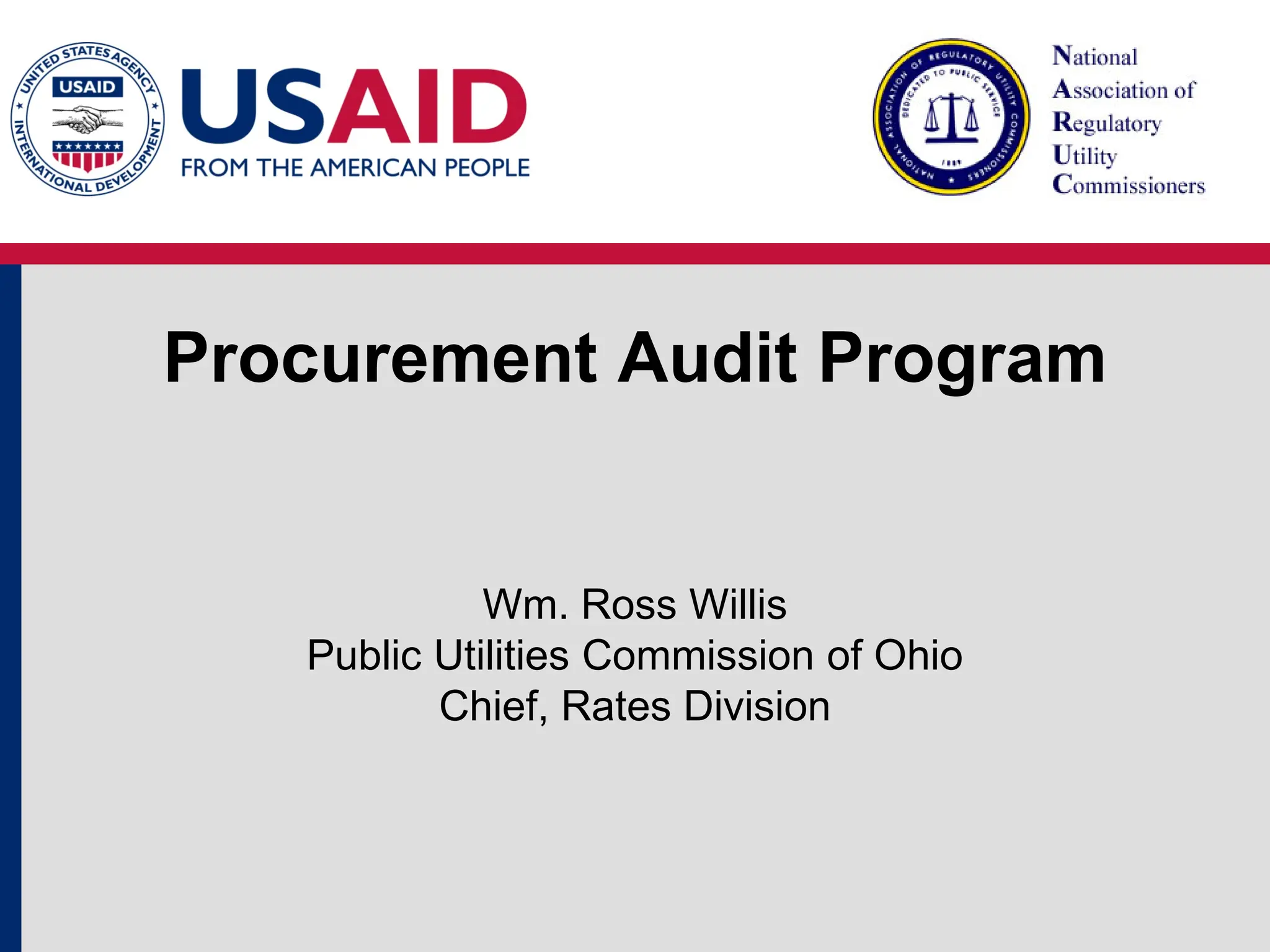 Procurement Audit Program
Wm. Ross Willis
Public Utilities Commission of Ohio
Chief, Rates Division
 