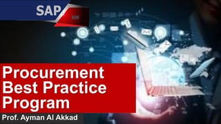 Procurement
Best Practice
Program
Prof. Ayman Al Akkad
 