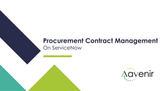Procurement Contract Management
On ServiceNow
 