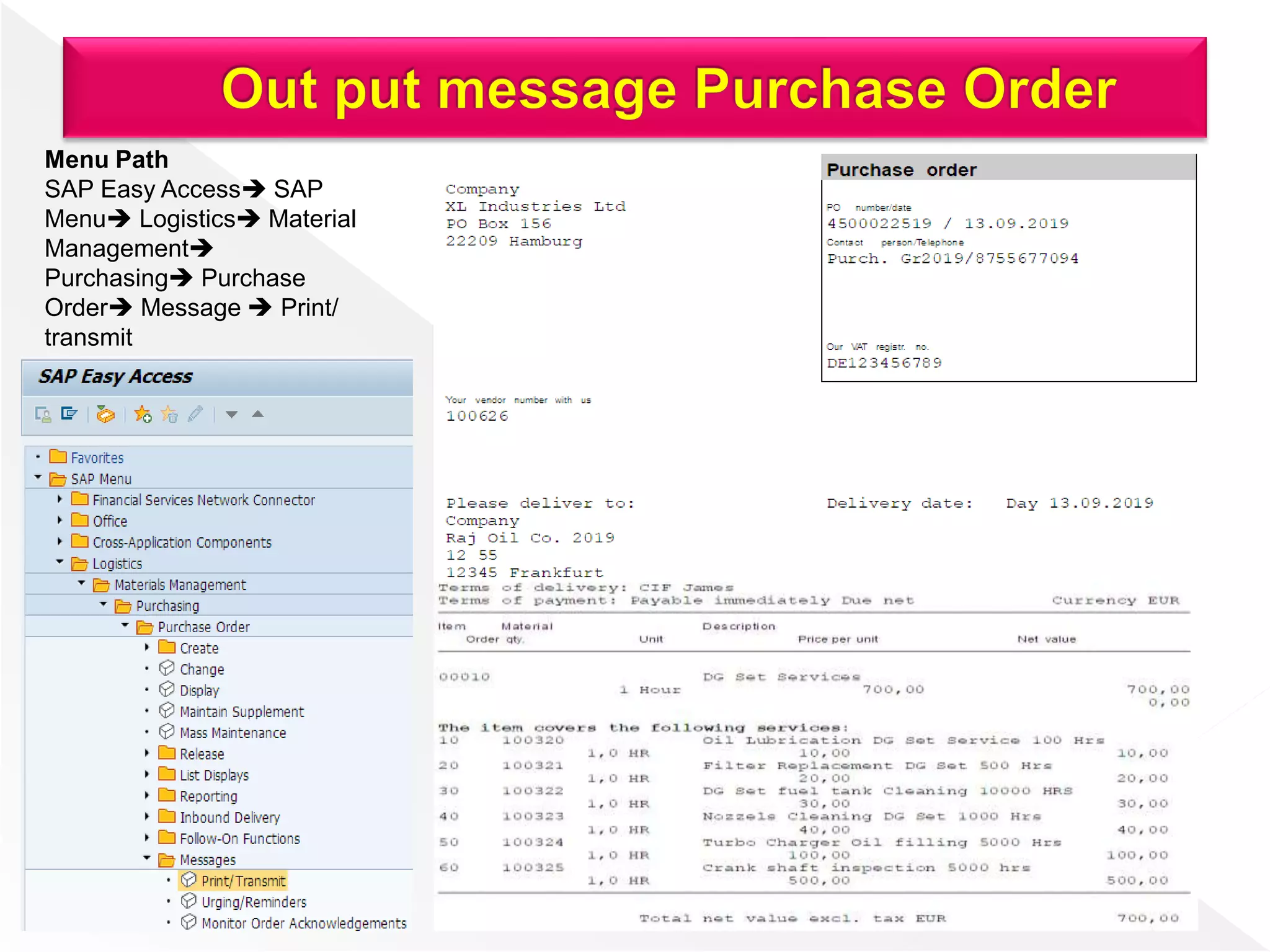 Menu Path
SAP Easy Access SAP
Menu Logistics Material
Management
Purchasing Purchase
Order Message  Print/
transmit
 