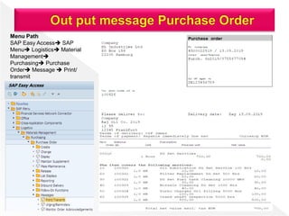 Menu Path
SAP Easy Access SAP
Menu Logistics Material
Management
Purchasing Purchase
Order Message  Print/
transmit
 
